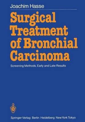 Surgical Treatment of Bronchial Carcinoma: Screening Methods, Early and Late Results - J. Hasse - cover