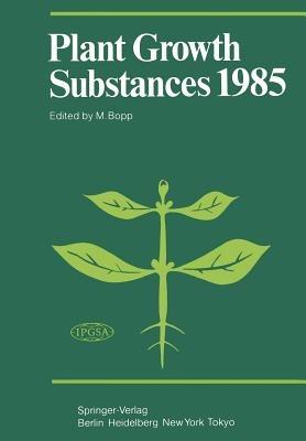 Plant Growth Substances 1985: Proceedings of the 12th International Conference on Plant Growth Substances, Held at Heidelberg, August 26–31, 1985 - cover