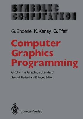 Computer Graphics Programming: GKS — The Graphics Standard - Günter Enderle,Klaus Kansy,Günther Pfaff - cover