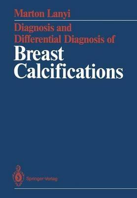 Diagnosis and Differential Diagnosis of Breast Calcifications - Marton Lanyi - cover