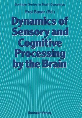 Dynamics of Sensory and Cognitive Processing by the Brain: Integrative Aspects of Neural Networks, Electroencephalography, Event-Related Potentials, Contingent Negative Variation, Magnetoencephalography, and Clinical Applications - cover