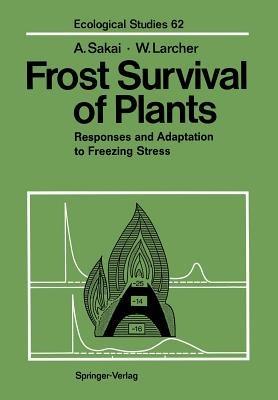 Frost Survival of Plants: Responses and Adaptation to Freezing Stress - Akira Sakai,Walter Larcher - cover