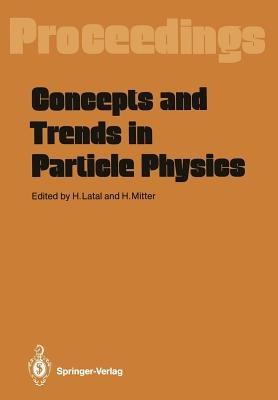 Concepts and Trends in Particle Physics: Proceedings of the XXV Int. Universitätswochen für Kernphysik, Schladming, Austria, February 19–27, 1986 - cover