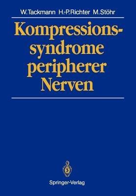 Kompressionssyndrome peripherer Nerven - Wolfgang Tackmann,Hans-Peter Richter,Manfred Stöhr - cover