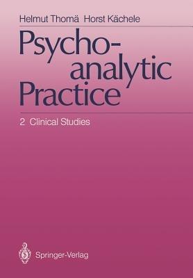 Psychoanalytic Practice: 2 Clinical Studies - Helmut Thomä,Horst Kächele - cover