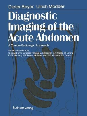 Diagnostic Imaging of the Acute Abdomen: A Clinico-Radiologic Approach - Dieter Beyer,Ulrich Mödder - cover
