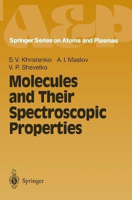 Molecules and Their Spectroscopic Properties - Sergei V. Khristenko,Alexander I. Maslov,Viatcheslav P. Shevelko - cover