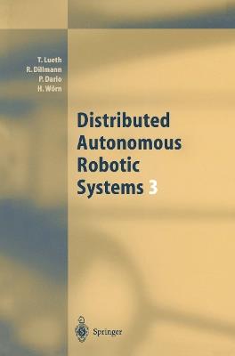 Distributed Autonomous Robotic Systems 3 - Tim Lueth,Rüdiger Dillmann,Paolo Dario - cover