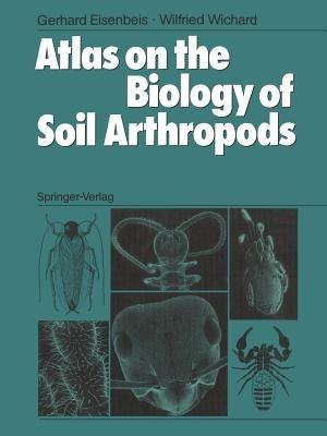Atlas on the Biology of Soil Arthropods - Gerhard Eisenbeis,Wilfried Wichard - cover