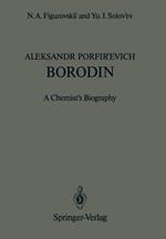 Aleksandr Porfir’evich Borodin: A Chemist’s Biography