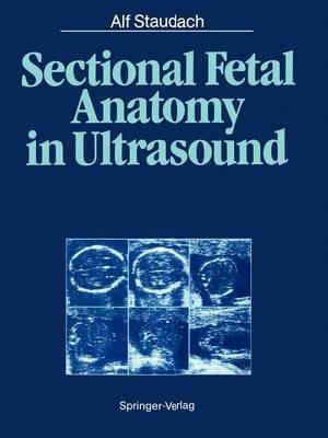Sectional Fetal Anatomy in Ultrasound - Alf Staudach - cover