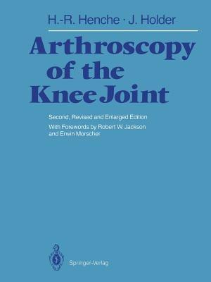 Arthroscopy of the Knee Joint: Diagnosis and Operation Techniques - Hans-Rudolf Henche,Jörg Holder - cover