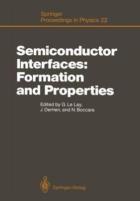 Semiconductor Interfaces: Formation and Properties: Proceedings of the Workkshop, Les Houches, France February 24-March 6, 1987 - cover