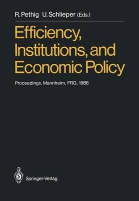 Efficiency, Institutions, and Economic Policy: Proceedings of a Workshop Held by the Sonderforschungsbereich 5 at the University of Mannheim, June 1986 - cover
