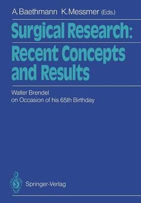 Surgical Research: Recent Concepts and Results: Festschrift Dedicated to Walter Brendel on Occasion of his 65th Birthday - cover