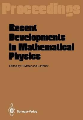 Recent Developments in Mathematical Physics: Proceedings of the XXVI Int. Universitätswochen für Kernphysik Schladming, Austria, February 17–27, 1987 - cover