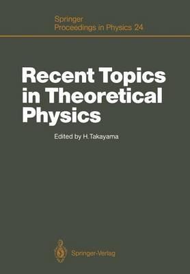 Recent Topics in Theoretical Physics: Proceedings of the first Nishinomiya-Yukawa Memorial Symposium, Nishinomiya, Japan, November 8–9, 1986 - cover
