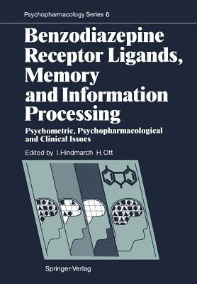 Benzodiazepine Receptor Ligands, Memory and Information Processing: Psychometric, Psychopharmacological and Clinical Issues - cover
