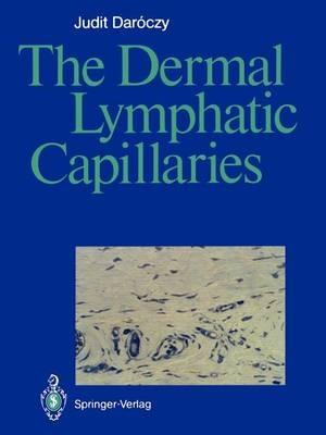 The Dermal Lymphatic Capillaries - Judit Daroczy - cover