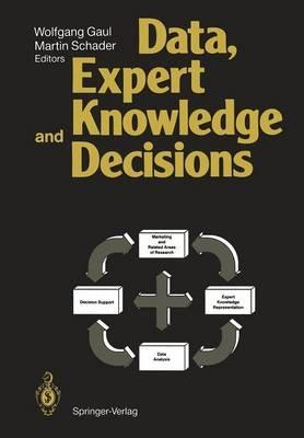 Data, Expert Knowledge and Decisions: An Interdisciplinary Approach with Emphasis on Marketing Applications - cover