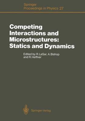 Competing Interactions and Microstructures: Statics and Dynamics: Proceedings of the CMS Workshop, Los Alamos, New Mexico, May 5–8, 1987 - cover