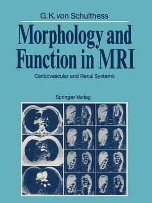Morphology and Function in MRI: Cardiovascular and Renal Systems - Gustav K.v. Schulthess - cover