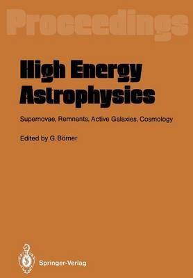 High Energy Astrophysics: Supernovae, Remnants, Active Galaxies, Cosmology - cover