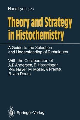 Theory and Strategy in Histochemistry: A Guide to the Selection and Understanding of Techniques - cover