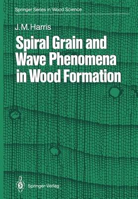 Spiral Grain and Wave Phenomena in Wood Formation - John M. Harris - cover