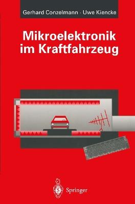 Mikroelektronik im Kraftfahrzeug - Gerhard Conzelmann,Uwe Kiencke - cover