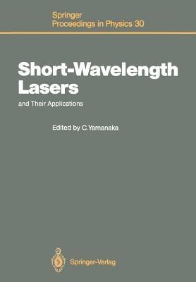Short-Wavelength Lasers and Their Applications: Proceedings of an International Symposium, Osaka, Japan, November 11–13, 1987 - cover