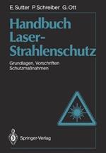 Handbuch Laser-Strahlenschutz: Grundlagen, Vorschriften, Schutzmaßnahmen