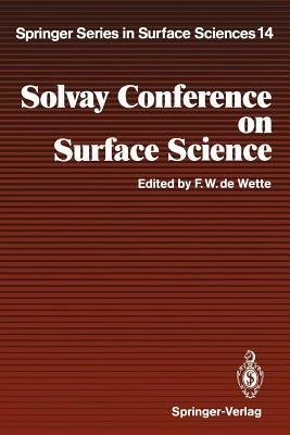 Solvay Conference on Surface Science: Invited Lectures and Discussions University of Texas, Austin, Texas, December 14–18, 1987 - cover