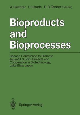 Bioproducts and Bioprocesses: Second Conference to Promote Japan/U.S. Joint Projects and Cooperation in Biotechnology, Lake Biwa, Japan, September 27–30, 1986 - cover