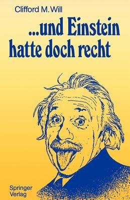 ...und Einstein hatte doch recht - Clifford M. Will - cover