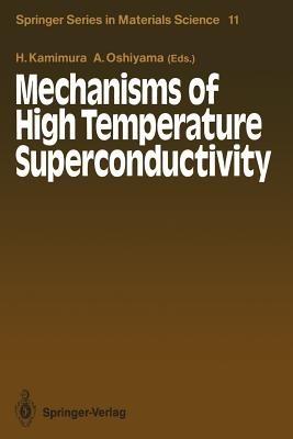 Mechanisms of High Temperature Superconductivity: Proceedings of the 2nd NEC Symposium, Hakone, Japan, October 24–27, 1988 - cover