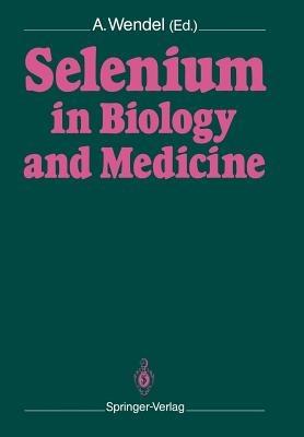 Selenium in Biology and Medicine: Proceedings of the 4th International Symposium on Selenium in Biology and Medicine. Held July 18-21, 1988, Tübingen, FRG - cover
