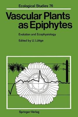 Vascular Plants as Epiphytes: Evolution and Ecophysiology - cover