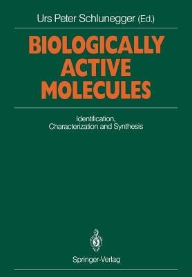 Biologically Active Molecules: Identification, Characterization and Synthesis Proceedings of a Seminar on Chemistry of Biologically Active Compounds and Modern Analytical Methods, Interlaken, September 5–7, 1988 - cover