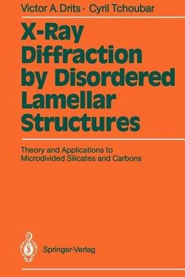 X-Ray Diffraction by Disordered Lamellar Structures: Theory and Applications to Microdivided Silicates and Carbons - Victor A. Drits,Cyril Tchoubar - cover