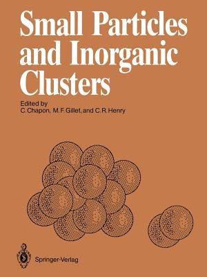 Small Particles and Inorganic Clusters: Proceedings of the Fourth International Meeting on Small Particles and Inorganic Clusters University Aix-Marseille III Aix-en-Provence, France, 5–9 July 1988 - cover