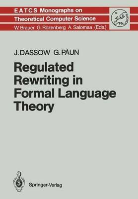 Regulated Rewriting in Formal Language Theory - Jürgen Dassow,Gheorghe Paun - cover