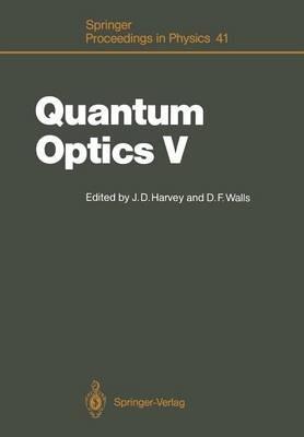 Quantum Optics V: Proceedings of the Fifth International Symposium Rotorua, New Zealand, February 13–17, 1989 - cover