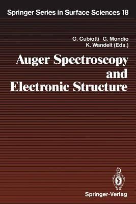 Auger Spectroscopy and Electronic Structure: Proceedings of the First International Workshop, Giardini Naxos-Taormina, Messina, Italy, September 10–14, 1988 - cover