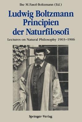 Ludwig Boltzmann Principien der Naturfilosofi: Lectures on Natural Philosophy 1903–1906 - cover