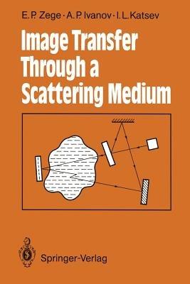 Image Transfer Through a Scattering Medium - Eleonora P. Zege,Arkadii P. Ivanov,Iosif L. Katsev - cover