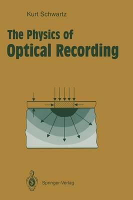 The Physics of Optical Recording - Kurt Schwartz - cover