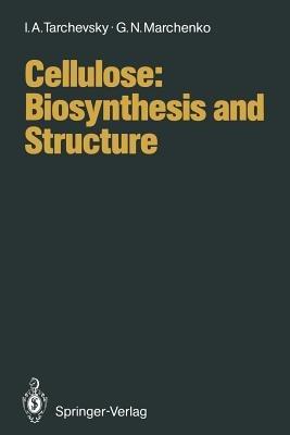 Cellulose: Biosynthesis and Structure - I.A. Tarchevsky,G.N. Marchenko - cover