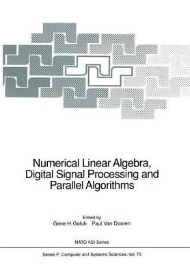 Numerical Linear Algebra, Digital Signal Processing and Parallel Algorithms - cover