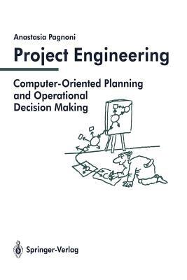 Project Engineering: Computer-Oriented Planning and Operational Decision Making - Anastasia Pagnoni - cover